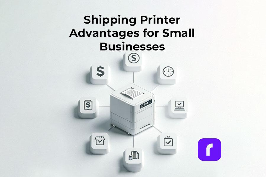 Shipping Printer Advantages for Small Businesses