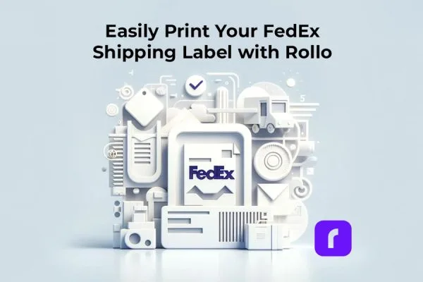 Easily Print Your FedEx Shipping Label with Rollo