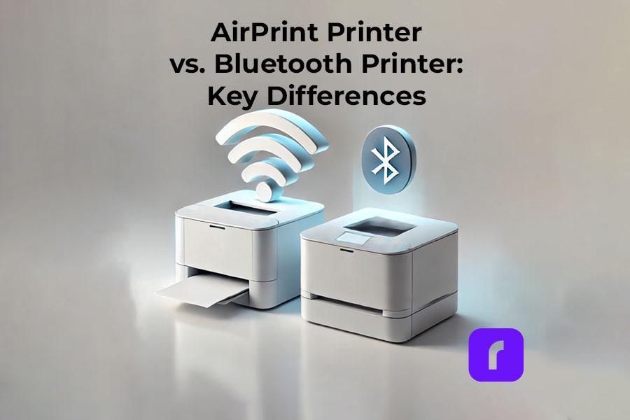 AirPrint Printer vs Bluetooth Printer: Key Differences