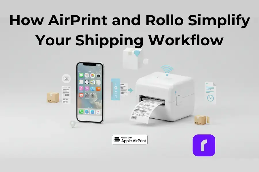 How AirPrint and Rollo Simplify Your Shipping Workflow